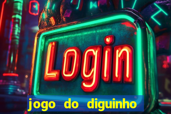 jogo do diguinho para ganhar dinheiro